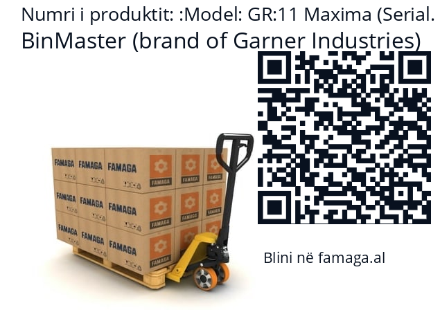   BinMaster (brand of Garner Industries) Model: GR:11 Maxima (Serial. N: 01C0130128)