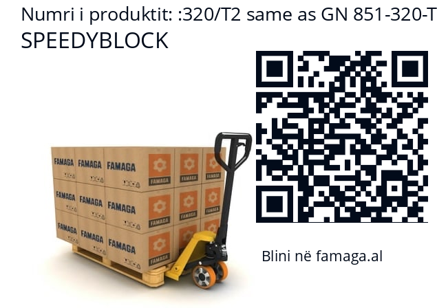   SPEEDYBLOCK 320/T2 same as GN 851-320-T2